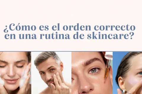 Rutina de skincare: limpieza, sérum y crema. Descubre el orden correcto para tu piel.